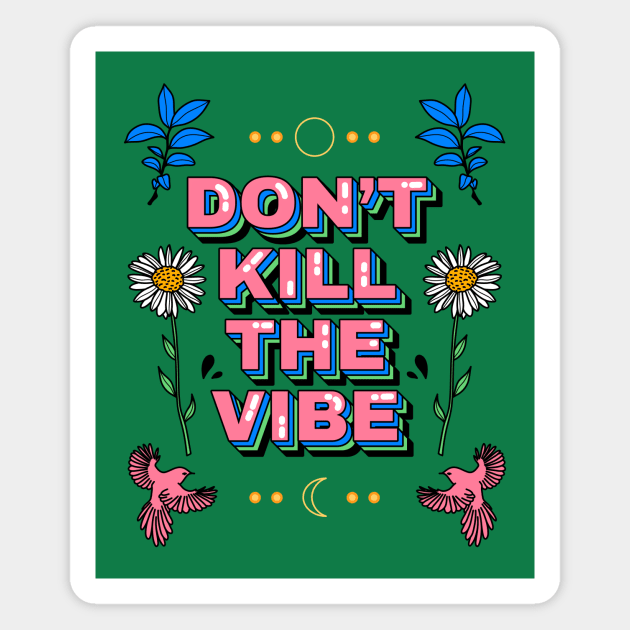 Don’t kill the vibe Magnet by magyarmelcsi